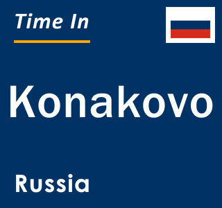 Current local time in Konakovo, Russia