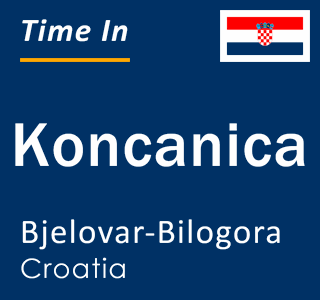 Current local time in Koncanica, Bjelovar-Bilogora, Croatia