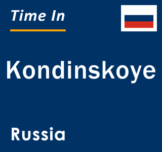 Current local time in Kondinskoye, Russia