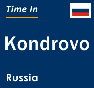 Current local time in Kondrovo, Russia