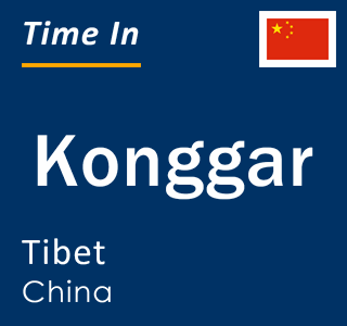 Current time in Konggar, Tibet, China