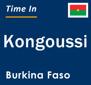 Current local time in Kongoussi, Burkina Faso