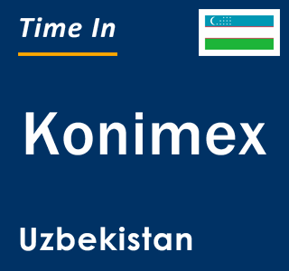 Current local time in Konimex, Uzbekistan