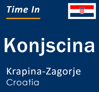 Current local time in Konjscina, Krapina-Zagorje, Croatia