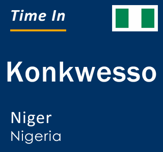 Current time in Konkwesso, Niger, Nigeria