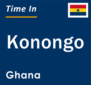 Current local time in Konongo, Ghana