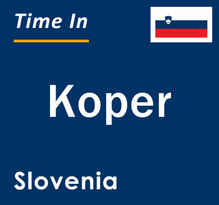 Current local time in Koper, Slovenia