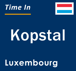 Current local time in Kopstal, Luxembourg