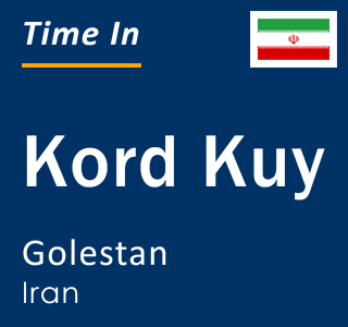 Current local time in Kord Kuy, Golestan, Iran