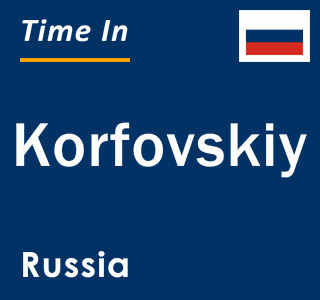 Current local time in Korfovskiy, Russia