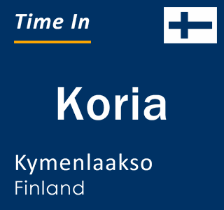 Current local time in Koria, Kymenlaakso, Finland