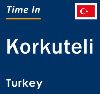 Current local time in Korkuteli, Turkey