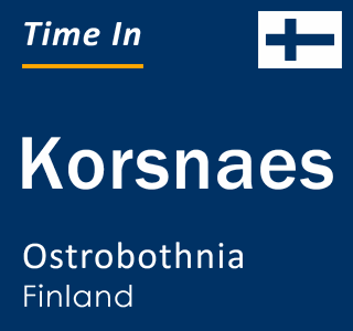 Current local time in Korsnaes, Ostrobothnia, Finland