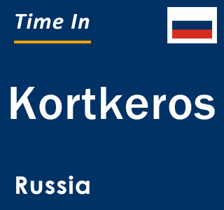 Current local time in Kortkeros, Russia