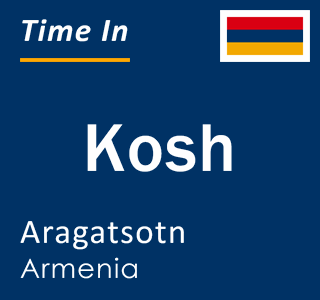Current local time in Kosh, Aragatsotn, Armenia