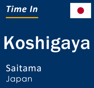 Current time in Koshigaya, Saitama, Japan