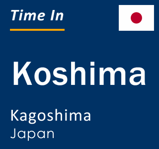 Current local time in Koshima, Kagoshima, Japan