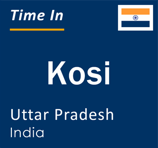 Current local time in Kosi, Uttar Pradesh, India