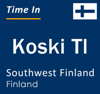 Current local time in Koski Tl, Southwest Finland, Finland