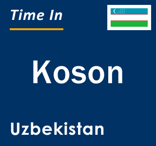 Current local time in Koson, Uzbekistan