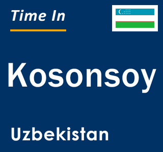 Current local time in Kosonsoy, Uzbekistan
