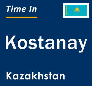 Current local time in Kostanay, Kazakhstan
