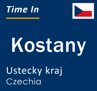 Current local time in Kostany, Ustecky kraj, Czechia