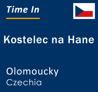 Current local time in Kostelec na Hane, Olomoucky, Czechia