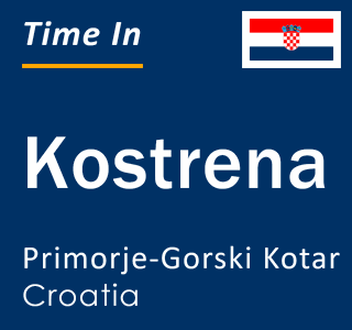 Current local time in Kostrena, Primorje-Gorski Kotar, Croatia
