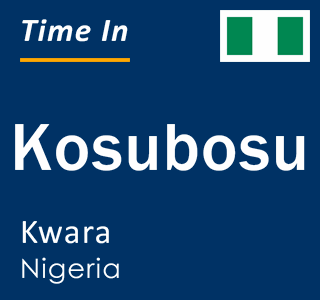 Current time in Kosubosu, Kwara, Nigeria
