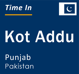 Current local time in Kot Addu, Punjab, Pakistan