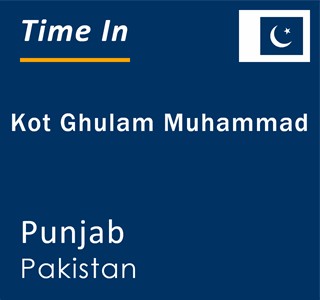 Current local time in Kot Ghulam Muhammad, Punjab, Pakistan