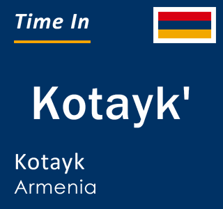 Current local time in Kotayk', Kotayk, Armenia