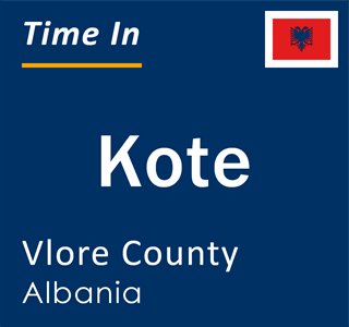 Current local time in Kote, Vlore County, Albania