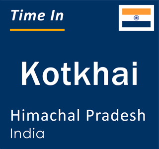 Current local time in Kotkhai, Himachal Pradesh, India