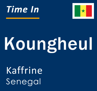 Current local time in Koungheul, Kaffrine, Senegal