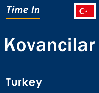 Current local time in Kovancilar, Turkey