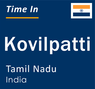 Current local time in Kovilpatti, Tamil Nadu, India