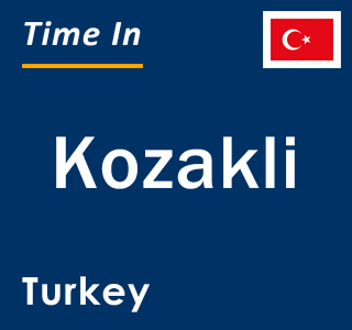 Current local time in Kozakli, Turkey