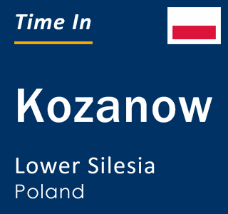 Current local time in Kozanow, Lower Silesia, Poland