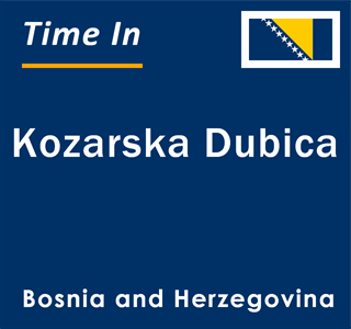 Current local time in Kozarska Dubica, Bosnia and Herzegovina