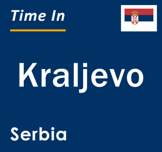 Current local time in Kraljevo, Serbia