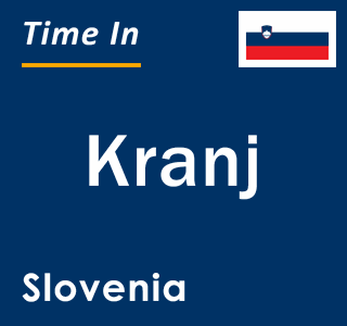 Current local time in Kranj, Slovenia