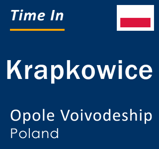 Current local time in Krapkowice, Opole Voivodeship, Poland