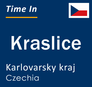 Current time in Kraslice, Karlovarsky kraj, Czechia