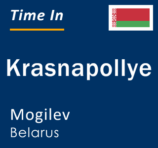 Current local time in Krasnapollye, Mogilev, Belarus