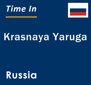 Current local time in Krasnaya Yaruga, Russia