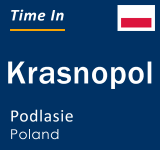 Current local time in Krasnopol, Podlasie, Poland