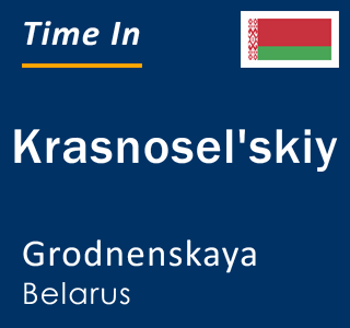 Current local time in Krasnosel'skiy, Grodnenskaya, Belarus