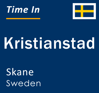 Current time in Kristianstad, Skane, Sweden